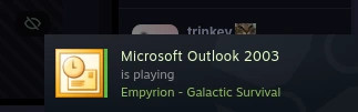 steam notification saying Microsoft Outlook 2003 is playing Empyrion - Galactic Survival