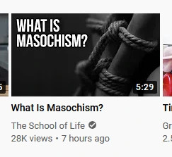 A YouTube video thumbnail: "What is masochism?" by The School of Life channel
