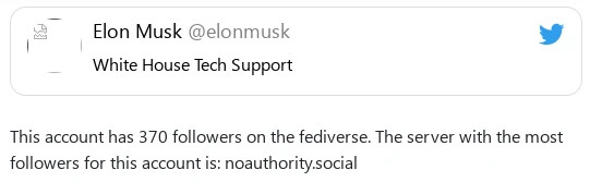 elon musk on bird.makeup, it says "This account has 370 followers on the fediverse. The server with the most followers for this account is: noauthority.social"